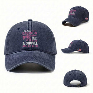 Funny I Have A Daughter I Also Have A Gun A Shovel And An Alibi Washed Cotton Baseball Cap Girl Dad TS11 Washed Cap Universal Fit Navy Print Your Wear
