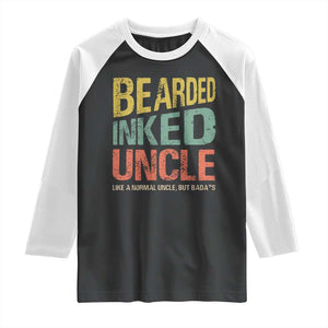 Funny Bearded Inked Uncle Like A Normal Uncle But Badass Raglan Shirt Father's Day TS11 Black White Print Your Wear