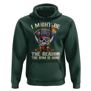 Funny Pirates Hoodie I Might Be The Reason The Rum Is Gone Skull Captain TS11 Dark Forest Green Print Your Wear