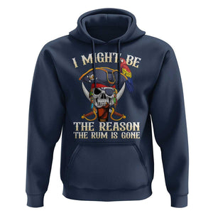 Funny Pirates Hoodie I Might Be The Reason The Rum Is Gone Skull Captain TS11 Navy Print Your Wear