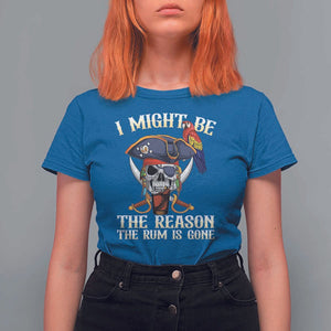 Funny Pirates T Shirt For Women I Might Be The Reason The Rum Is Gone Skull Captain TS11 Royal Blue Print Your Wear