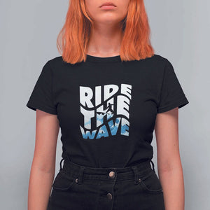 Surfing T Shirt For Women Ride The Wave Surfer Boardsport Wave TS11 Black Print Your Wear