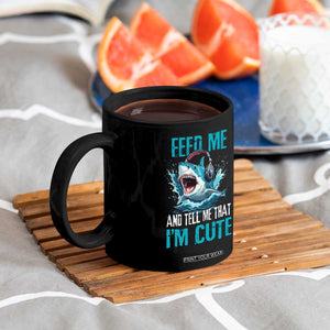 Shark Lover Coffee Mug Feed Me And Tell Me That I'm Cute Ocean TS11 Print Your Wear