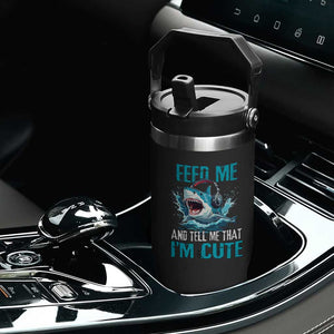 Shark Lover Flip Straw Tumbler Feed Me And Tell Me That I'm Cute Ocean TS11 Print Your Wear