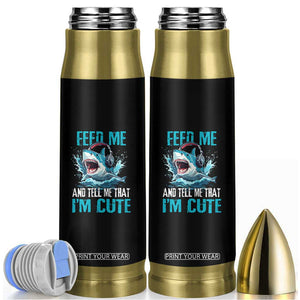 Shark Lover Bullet Tumbler Feed Me And Tell Me That I'm Cute Ocean TS11 Black Print Your Wear