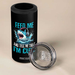 Shark Lover 4 in 1 Can Cooler Tumbler Feed Me And Tell Me That I'm Cute Ocean TS11 Print Your Wear