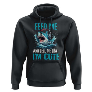 Shark Lover Hoodie Feed Me And Tell Me That I'm Cute Ocean TS11 Black Print Your Wear