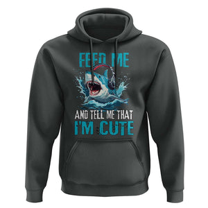 Shark Lover Hoodie Feed Me And Tell Me That I'm Cute Ocean TS11 Dark Heather Print Your Wear