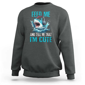 Shark Lover Sweatshirt Feed Me And Tell Me That I'm Cute Ocean TS11 Dark Heather Print Your Wear