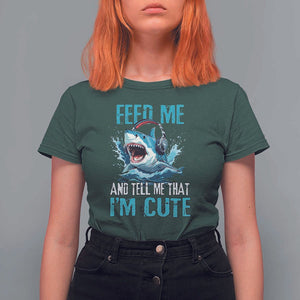 Shark Lover T Shirt For Women Feed Me And Tell Me That I'm Cute Ocean TS11 Dark Forest Green Print Your Wear