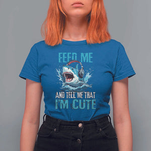 Shark Lover T Shirt For Women Feed Me And Tell Me That I'm Cute Ocean TS11 Royal Blue Print Your Wear