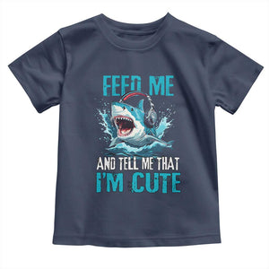 Shark Lover Toddler T Shirt Feed Me And Tell Me That I'm Cute Ocean TS11 Navy Print Your Wear