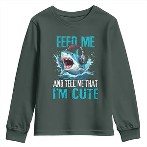 Shark Lover Youth Sweatshirt Feed Me And Tell Me That I'm Cute Ocean TS11 Dark Forest Green Print Your Wear