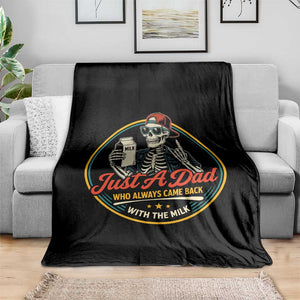 Just A Dad Who Always Came Back With The Milk Throw Blanket Funny Skeleton Father TS11 Print Your Wear