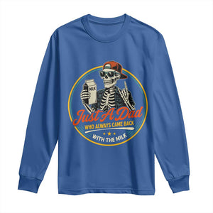 Just A Dad Who Always Came Back With The Milk Long Sleeve Shirt Funny Skeleton Father TS11 Royal Blue Print Your Wear