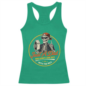 Just A Dad Who Always Came Back With The Milk Racerback Tank Top Funny Skeleton Father TS11 Irish Green Print Your Wear