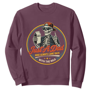 Just A Dad Who Always Came Back With The Milk Sweatshirt Funny Skeleton Father TS11 Maroon Print Your Wear