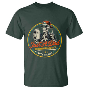 Just A Dad Who Always Came Back With The Milk T Shirt Funny Skeleton Father TS11 Dark Forest Green Print Your Wear