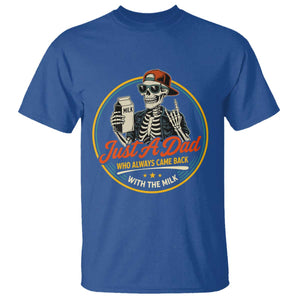 Just A Dad Who Always Came Back With The Milk T Shirt Funny Skeleton Father TS11 Royal Blue Print Your Wear