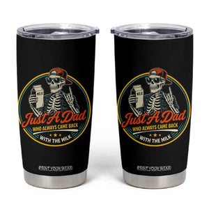 Just A Dad Who Always Came Back With The Milk Tumbler Cup Funny Skeleton Father TS11 Black Print Your Wear