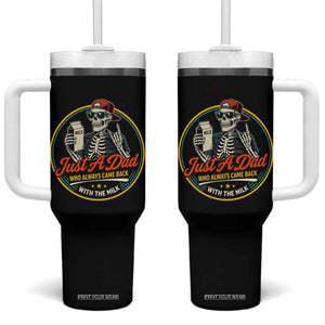 Just A Dad Who Always Came Back With The Milk Tumbler With Handle Funny Skeleton Father TS11 One Size: 40 oz Black Print Your Wear