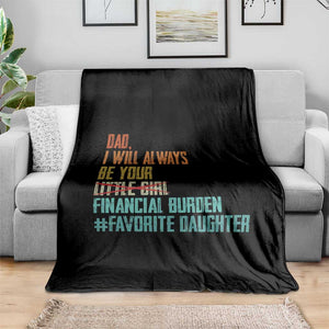 Dad I Will Always Be Your Financial Burden Throw Blanket Funny Girl Dad TS11 Print Your Wear