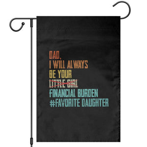 Dad I Will Always Be Your Financial Burden Garden Flag Funny Girl Dad