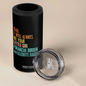 Dad I Will Always Be Your Financial Burden 4 in 1 Can Cooler Tumbler Funny Girl Dad TS11 Print Your Wear