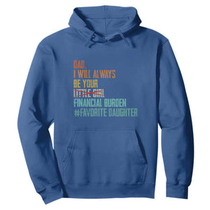 Dad I Will Always Be Your Financial Burden Hoodie Funny Girl Dad TS11 Royal Blue Print Your Wear