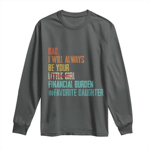 Dad I Will Always Be Your Financial Burden Long Sleeve Shirt Funny Girl Dad TS11 Dark Heather Print Your Wear