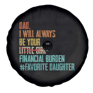 Dad I Will Always Be Your Financial Burden Spare Tire Cover Funny Girl Dad TS11 Print Your Wear