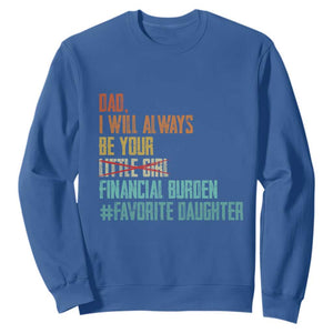Dad I Will Always Be Your Financial Burden Sweatshirt Funny Girl Dad TS11 Royal Blue Print Your Wear