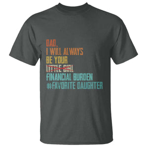 Dad I Will Always Be Your Financial Burden T Shirt Funny Girl Dad