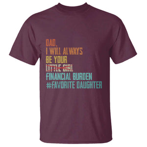 Dad I Will Always Be Your Financial Burden T Shirt Funny Girl Dad