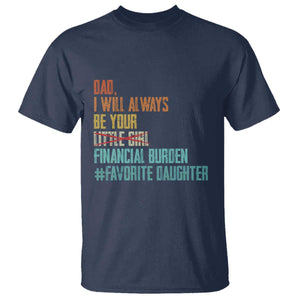 Dad I Will Always Be Your Financial Burden T Shirt Funny Girl Dad