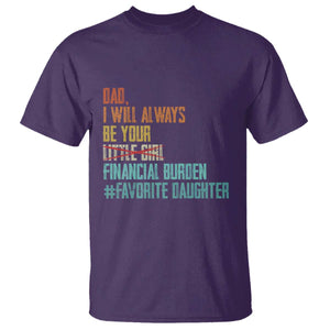 Dad I Will Always Be Your Financial Burden T Shirt Funny Girl Dad