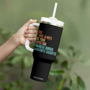 Dad I Will Always Be Your Financial Burden Tumbler With Handle Funny Girl Dad