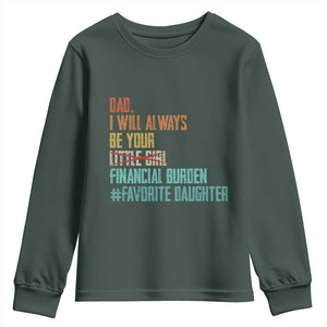 Dad I Will Always Be Your Financial Burden Youth Sweatshirt Funny Girl Dad TS11 Dark Forest Green Print Your Wear
