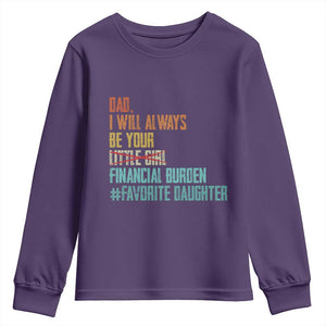 Dad I Will Always Be Your Financial Burden Youth Sweatshirt Funny Girl Dad TS11 Purple Print Your Wear