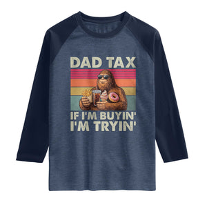 Dad Tax If I Am Buying I Am Trying Raglan Shirt Funny Bigfoot Dad Father's Day Fast Food TS11 Heather Denim Navy Print Your Wear