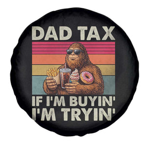 Dad Tax If I Am Buying I Am Trying Spare Tire Cover Funny Bigfoot Dad Father's Day Fast Food TS11 Print Your Wear