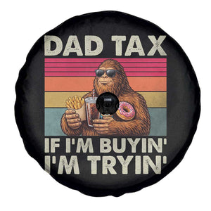 Dad Tax If I Am Buying I Am Trying Spare Tire Cover Funny Bigfoot Dad Father's Day Fast Food TS11 Print Your Wear