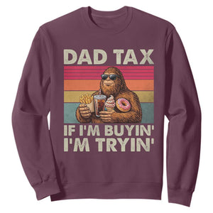 Dad Tax If I Am Buying I Am Trying Sweatshirt Funny Bigfoot Dad Father's Day Fast Food TS11 Maroon Print Your Wear