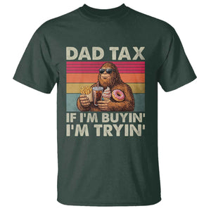 Dad Tax If I Am Buying I Am Trying T Shirt Funny Bigfoot Dad Father's Day Fast Food TS11 Dark Forest Green Print Your Wear