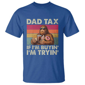 Dad Tax If I Am Buying I Am Trying T Shirt Funny Bigfoot Dad Father's Day Fast Food TS11 Royal Blue Print Your Wear