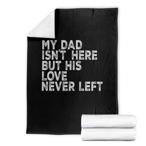 My Dad Isn't Here But His Love Never Left Memorial Father Throw Blanket TS11 Black Print Your Wear