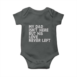 My Dad Isn't Here But His Love Never Left Memorial Father Baby Onesie TS11 Dark Heather Print Your Wear