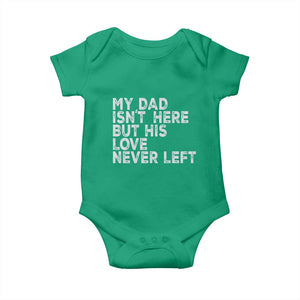 My Dad Isn't Here But His Love Never Left Memorial Father Baby Onesie TS11 Irish Green Print Your Wear