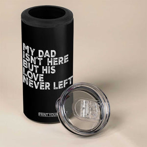 My Dad Isn't Here But His Love Never Left Memorial Father 4 in 1 Can Cooler Tumbler TS11 Print Your Wear