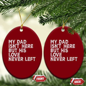 My Dad Isn't Here But His Love Never Left Memorial Father Ceramic Ornament TS11 Print Your Wear